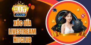 Nét riêng của Xóc đĩa livestream Hitclub 