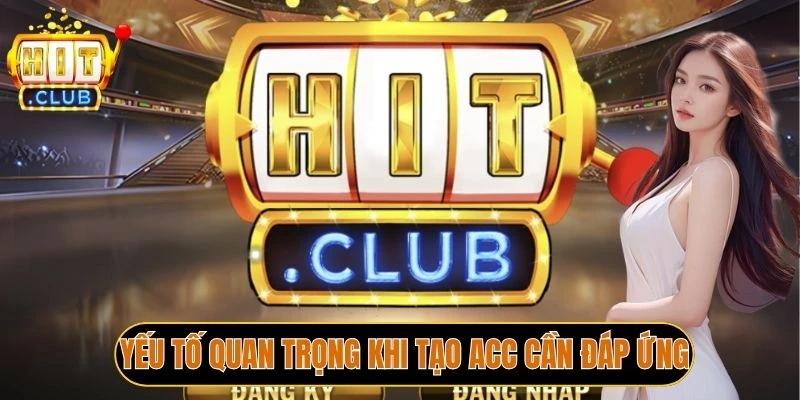 Yếu tố quan trọng khi tạo acc cần đáp ứng