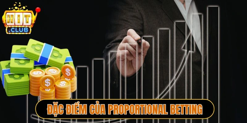 Đặc điểm của Proportional Betting