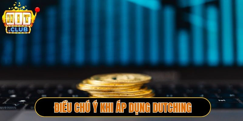 Điều chú ý khi áp dụng Dutching
