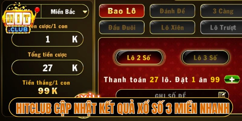 Hitclub cập nhật kết quả xổ số 3 miền nhanh