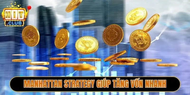 Manhattan Strategy giúp tăng vốn nhanh 